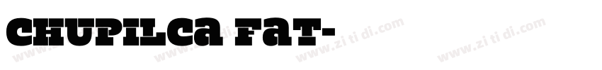 Chupilca Fat字体转换